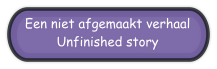 Een niet afgemaakt verhaal Unfinished story